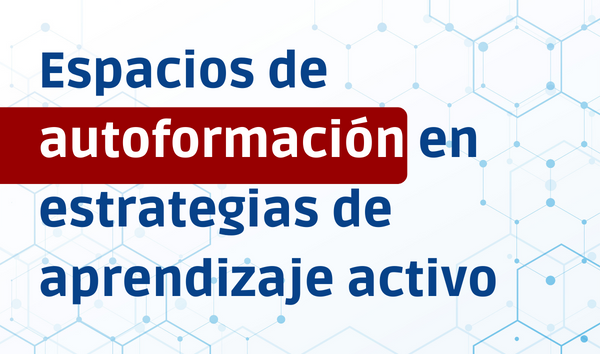 Espacios de autoformación en estrategias de aprendizaje activo